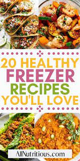20 Healthy Freezer Meals You Need To Try Healthy Freezer Meals Freezable Meals Freezable Meal Prep