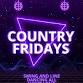 Country Fridays Dancing and Drink Specials…