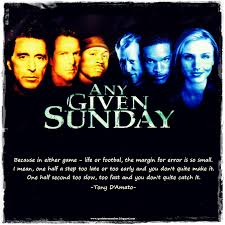Best any given sunday quotes. Quotes About Any Given Sunday 14 Quotes