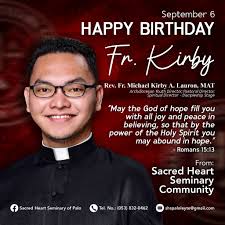 𝐇𝐀𝐏𝐏𝐘 𝐁𝐈𝐑𝐓𝐇𝐃𝐀𝐘 𝐅𝐑. 𝐊𝐈𝐑𝐁𝐘! The Sacred Heart Seminary  Community extends its birthday greetings to Rev. Fr. Michael Kirby A.  Lauron, the Archdiocesan Youth Director, Pastoral Director, and Spiritual  Director of the Discipleship