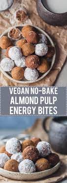 No Bake Almond Pulp Energy Bites Are Just Perfect For Using Up Leftover Almonds From Almond Milk Vegan Almond Pulp Recipes Almond Pulp Is Almond Milk Healthy