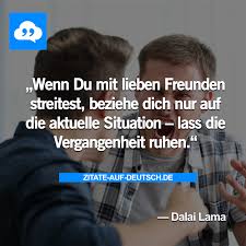 Freundschaft Streit Vergangenheit Dalailama Zitate Deutsche Zitate Spruche