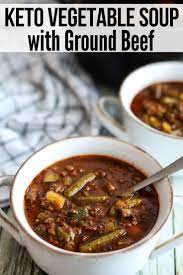 Down Home Keto Vegetable Soup With Ground Beef Recipe Soup With Ground Beef Beef Soup Recipes Low Carb Soup Recipes