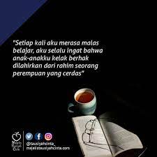 Pantun nasehat pendidikan rajin belajar dan ibadah untuk anak sekolah. Setiap Kali Aku Merasa Malas Belajar Aku Selalu Ingat Bahwa Anak Anakku Kelak Berhak Dilahirkan Dari Rahim Seorang Perempuan Motivasi Belajar Belajar Motivasi