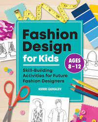 Maybe you would like to learn more about one of these? Fashion Design For Kids Skill Building Activities For Future Fashion Designers Quigley Kerri 9781648760228 Amazon Com Books