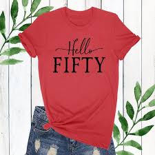 5 out of 5 stars. 50th Birthday Shirt For Women Hello Fifty Birthday Shirts Turning 50 For Her By Joy Chaos Catch My Party