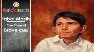 Iqbal masih was four years old when his father sold him into slavery. Quick Facts On Iqbal Masih The Story Of The Brave Child Youtube