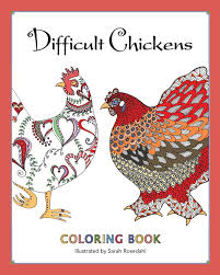 On this page you will find many chicken run coloring pages your kids can enjoy! Amazon Com Difficult Chickens Coloring Book 9780692601945 Rosedahl Sarah Books