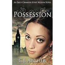 Possession: An Emily Chambers Spirit Medium Novel: Archer, CJ:  9780987337238: Books