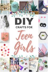 Teenage girls like to make items that are a bit more difficult, and they like to be able to use the things they make, either to wear or to use in their room. 20 Diy Crafts For Teen Girls My Pinterventures