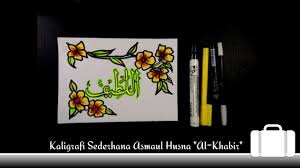 Asmaul husna dan artinya, lengkap dengan kaligrafi. Kaligrafi Sederhana Asmaul Husna Al Khabir Easy Calligraphy Oil Pastel Drawing Youtube