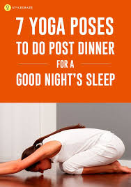 7 Yoga Poses To Do Post Dinner For A Good Night S Sleep Types Of Yoga Restorative Yoga Yoga Poses