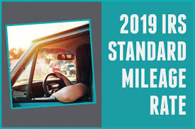 Mileage Rates 2019 Mileage Deduction Irs Mileage