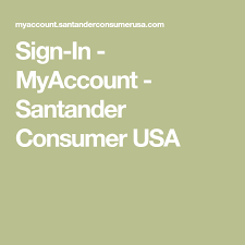 Sign In Myaccount Santander Consumer Usa Diy Furniture Repair Santander Signs