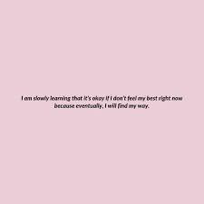 I Am Slowy Learning To Find My Way Words Quotes Self Love Quotes Mood Quotes