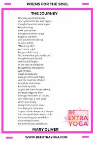 The Journey By Mary Oliver Poems For The Soul Be Extra Yoga Mary Oliver Poems Beautiful Soul Quotes Poems