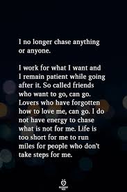 Quote About Being Patient And Not Chasing Anything Or Anyone Moveme Quotes