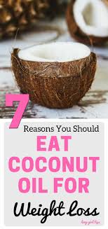 The 10 best snacks for weight loss, according to a dietitian. 7 Reasons You Should Eat Coconut Oil For Weight Loss
