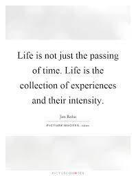 Life Is Not Just The Passing Of Time Life Is The Collection Of Picture Quotes