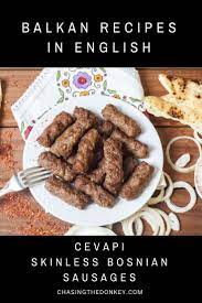 Balkan Food An Easy Bosnian Cevapi Recipe To Make At Home Bosnian Cevapi Recipe Ground Meat Recipes Serbian Recipes