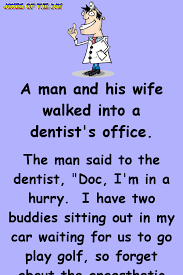 The Man Tells The Dentist To Hurry Funny Long Jokes Short Jokes Funny Funny Jokes To Tell