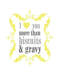 Biscuits And Gravy Meme Funny Funny Kitchen Art I Love You More Than Biscuits And Gravy Quote Kitchen Sign Weddin Valentines Day Card Funny Love You More Valentines Card For Husband