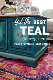 How I Got The Perfect Teal Mixing Furniture Paint Colors Painted Furniture Colors Diy Furniture Renovation Cheap Furniture Makeover