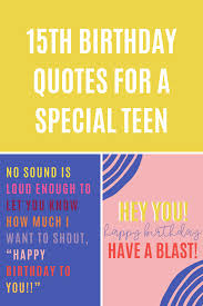 Maybe you would like to learn more about one of these? 15th Birthday Quotes For A Special Teen Darling Quote