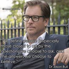 we define people especially those closest to us by the questions we choose to ask and the answers we choose to believe dr jason bull bullcbs
