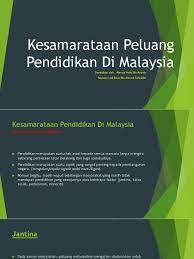 Lanjutan sistem pendidikan di malaysia b. Kesamarataan Peluang Pendidikan Di Malaysia