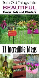 20 Things You Can Repurpose As Garden Planters Unique Flower Pots Flower Pots Outdoor Flower Pots