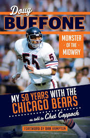 Doug Buffone: Monster of the Midway: My 50 Years with the Chicago Bears:  Buffone, Doug, Coppock, Chet, Hampton, Dan: 9781629371672: Amazon.com: Books