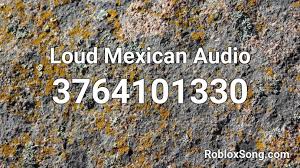 These roblox music ids and roblox track codes are very generally used to take heed to music inside roblox. Loud Mexican Audio Roblox Id Roblox Music Codes
