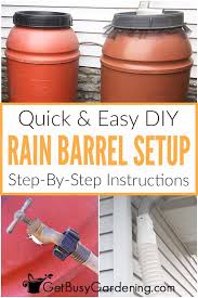 Not only will using a barrel benefit your home and garden, but it will also benefit your community at large. How To Set Up A Rain Barrel Step By Step Get Busy Gardening