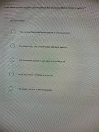 Solved How Is The Metric System Different Than The Standard Chegg Com