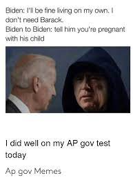 Students demand open book ap tests, claim it affects millions of students, only 3.7m hs seniors, with a 38.9% bringing the total to 1.5m. Biden I Ll Be Fine Living On My Own I Don T Need Barack Biden To Biden Tell Him You Re Pregnant With His Child I Did Well On My Ap Gov Test Today Ap
