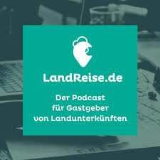 landreise de der podcast fur gastgeber von landunterkunften