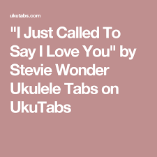 Stevie Wonder I Just Called To Say I Love You Album Cover I Just Called To Say I Love You By Stevie Wonder Ukulele Tabs On Ukutabs