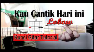 Chordie does not index songs against artists'/composers' will. Tutorial Kunci Gitar Lobow Kau Cantik Hari Ini Youtube