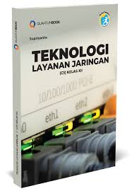 Buku sekolah teknologi layanan jaringan smk kelas xi kurikulum revisi 2013. Teknik Layanan Jaringan C3 Kelas Xii Quantum Book