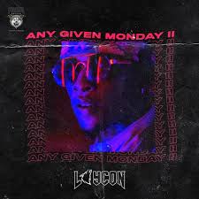 Despite the fact that he is. Any Given Monday Ii By Laycon