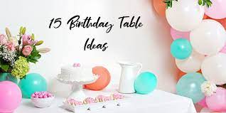 Birthday table decoration ideas looking for easy, cheap, or free birthday table decoration ideas? Top 15 Birthday Table Ideas Birthday Table Decorations