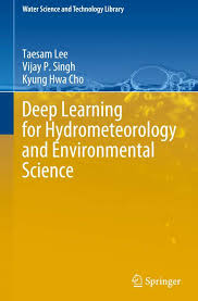 Environmental science, studies, policy, and management degree programs are offered at many colleges and universities throughout the world, including quite a few in the united states and canada. Deep Learning For Hydrometeorology And Environmental Science Taesam Lee Buch Jpc