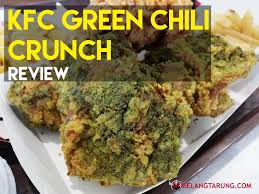 Dann fehlt dir eindeutig der crunch im leben! Review Rasa Green Chili Crunch Kfc Malaysia Some Bullet For Your Head