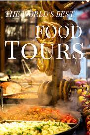 The Best Food Tours In The World Foodie Travel Travel Food Culinary Travel
