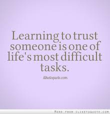 How do you trust someone again. Quotes About Learning To Trust Again Quotesgram