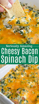 Seriously Amazing Cheesy Bacon Spinach Dip Appetizer Hotdip Spinachdip Cheesy Bacon Spinach Dip Healthy Appetizer Recipes