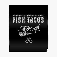 Funny and entertaining thanks for something different. Fish Tacos Posters Redbubble