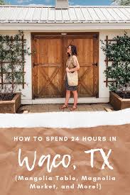 24 Hours In Waco Texas Including Magnolia Market Magnolia Table Around Town Magnoliamarket Magnoliatable Wacotexas Tex Magnolia Market Waco Texas Travel