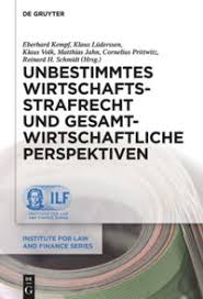 Der jubilar im lichte der titelgebenden mottos. Unbestimmtes Wirtschaftsstrafrecht Und Gesamtwirtschaftliche Perspektiven